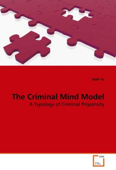 The Criminal Mind Model : A Typology of Criminal Propensity - Szde Yu