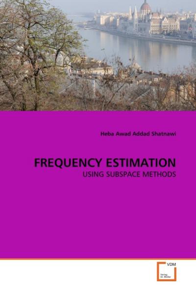 FREQUENCY ESTIMATION : USING SUBSPACE METHODS - Heba Awad Addad Shatnawi