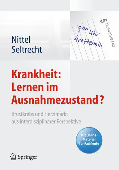 Krankheit: Lernen im Ausnahmezustand?: Brustkrebs und Herzinfarkt aus interdisziplinÃ¤rer Perspektive. Mit Online-Material fÃ¼r Fachleute Dieter Nitte