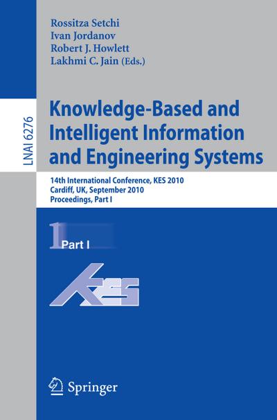 Knowledge-Based and Intelligent Information and Engineering Systems : 14th International Conference, KES 2010, Cardiff, UK, September 8-10, 2010, Proceedings, Part I - Rossitza Setchi