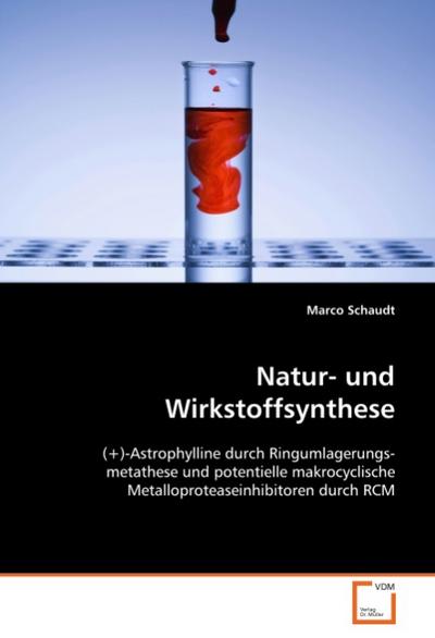 Natur- und Wirkstoffsynthese : (+)-Astrophylline durch Ringumlagerungsmetathese undpotentielle makrocyclische Metalloproteaseinhibitorendurch RCM - Dr. Marco Schaudt