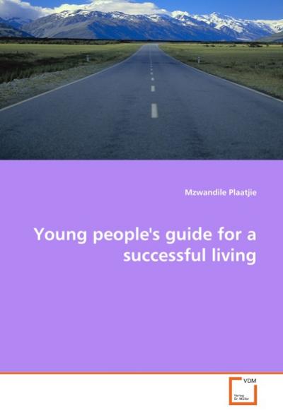 Young people's guide for a successful living : Not applicable - Mzwandile Plaatjie