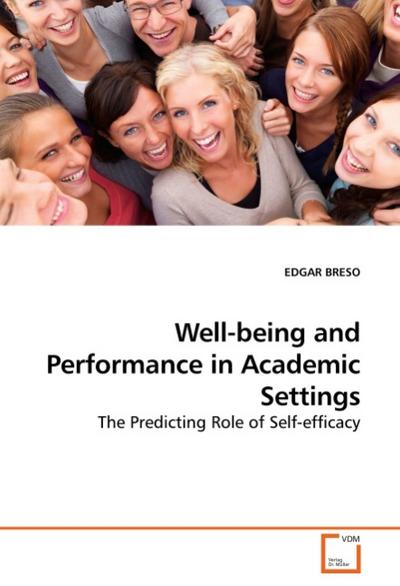 Well-being and Performance in Academic Settings: The Predicting Role of Self-efficacy