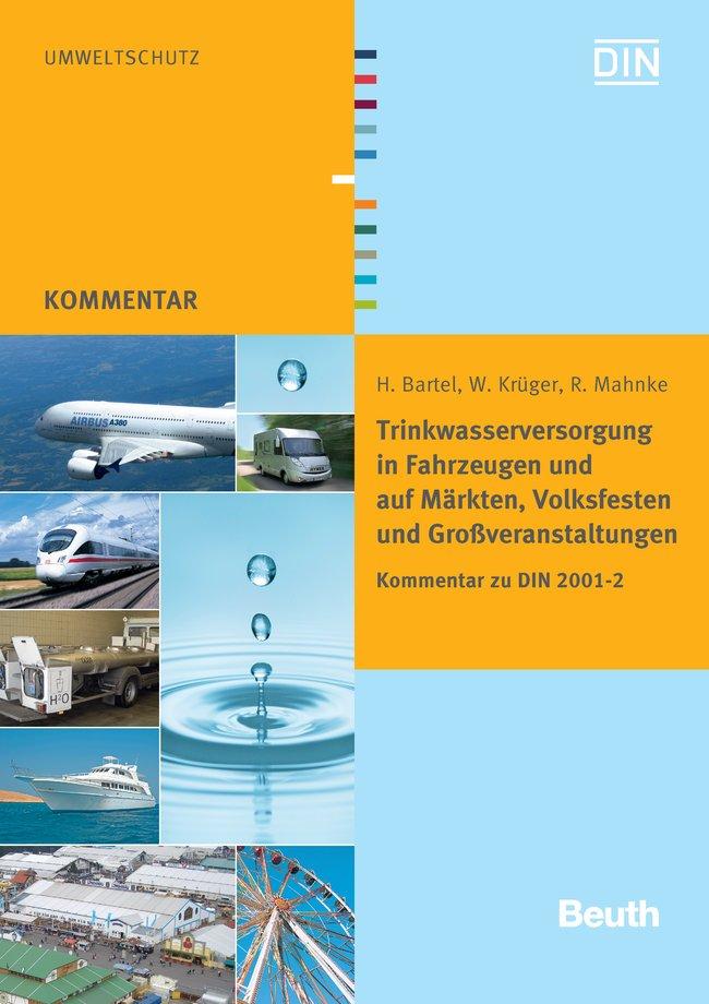 Trinkwasserversorgung in Fahrzeugen und auf Märkten, Volksfesten und Großveranstaltungen : Kommentar zu DIN 2001-2 - Hartmut Bartel