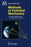 Methods of Celestial Mechanics Volume I : Physical, Mathematical, and Numerical Principles - Gerhard Beutler