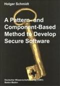 A Pattern and Component-Based Method to Develop Secure Software - Holger Schmidt