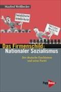 Das Firmenschild: Nationaler Sozialismus: Der deutsche Faschismus und seine Partei 1919 bis 1945 (Neue Kleine Bibliothek)