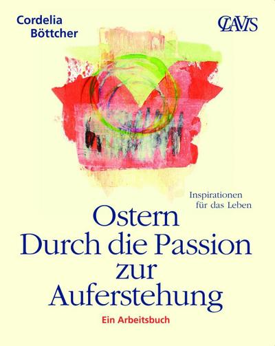 Ostern - Durch die Passion zur Auferstehung: Ein Arbeitsbuch