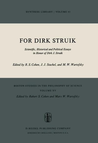 For Dirk Struik : Scientific, Historical and Political Essays in Honor of Dirk J. Struik - Robert S. Cohen