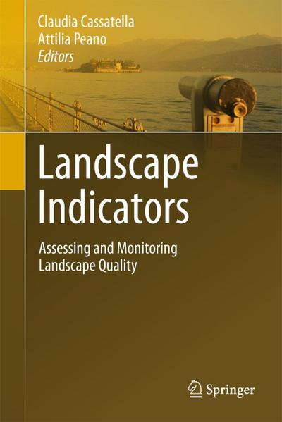 Landscape Indicators : Assessing and Monitoring Landscape Quality - Claudia Cassatella