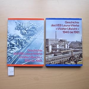 Geschichte der Leuna-Werke "Walter Ulbricht". 2 Bände. 1916 bis 1945 und 1945-1981.