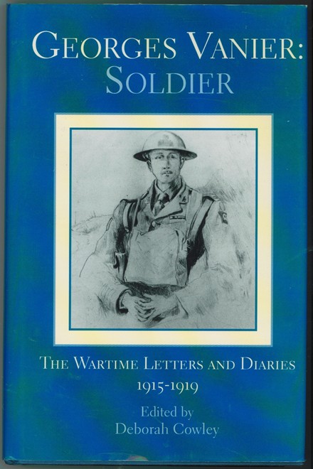 Georges Vanier: Soldier: The Wartime Letters And Diaries, 1915-1919