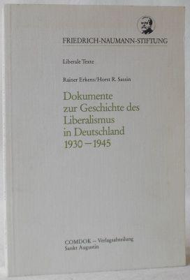 Dokumente zur Geschichte des Liberalismus in Deutschland 1930-1945. (= Schriften der Friedrich-Naumann-Stiftung. Liberale Texte). - Erkens, Rainer und Horst R. Sassin (Hg.)