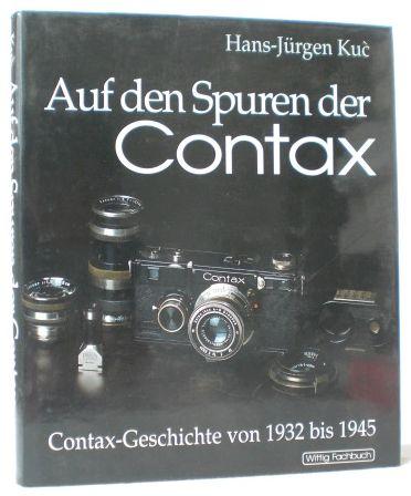 Auf den Spuren der Contax. Contax-Geschichte von 1932 bis 1945. - Kuc, Hans-Jürgen