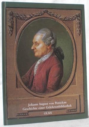 Johann August von Ponickau. Geschichte einer Gelehrtenbibliothek. Herausgegeben von der Universit...