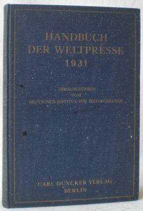 Handbuch der Weltpresse. Eine Darstellung des Zeitungswesens aller Länder. Hg. vom Deutschen Inst...