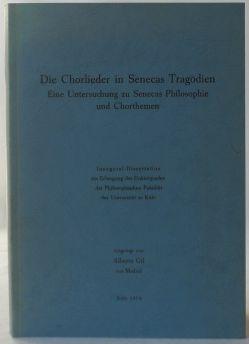 Die Chorlieder in Senecas Tragödien. Eine Untersuchung zu Senecas Philosophie und Chorthemen. Dis...