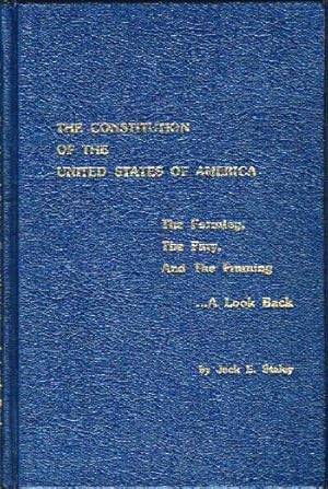 The Constitution of the United States of America: The Forming, the Fury, and the Framing .A Look ...