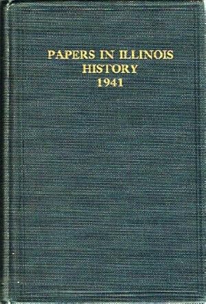 Papers In Illinois History And Transactions for the Year 1941