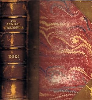 The American Annual Cyclopedia and Register of Important Events of the Year 1863. Embracing Polit...