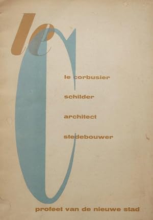 Le Corbusier schilder, architect, stedebouwer - profeet van de nieuwe stad