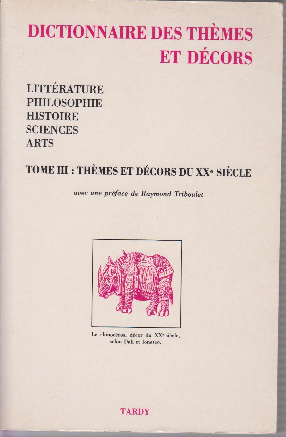 Dictionnaire des themes et decors - Tome III - Litterature, philosophie, histoire, sciences, arts - Themes et decors du XX° siecle