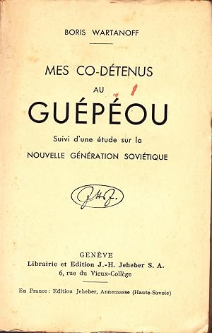 Mes co-détenus au Guépéou, suivi d'une étude sur la nouvelle génération soviétique