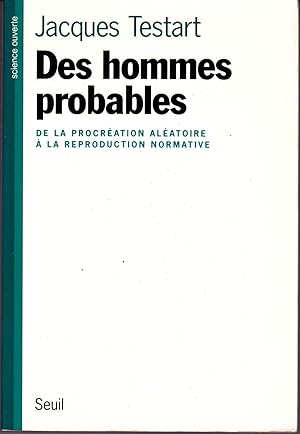 DES HOMMES PROBABLES, DE LA PROCREATION ALEATOIRE A LA REPRODUCTION NORMATIVE (envoi de l'auteur)