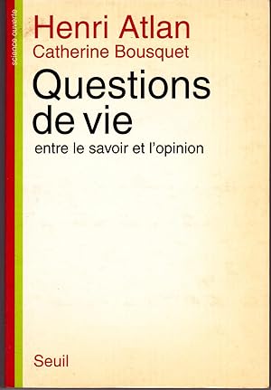 QUESTIONS DE VIE. ENTRE LE SAVOIR ET L'OPINION