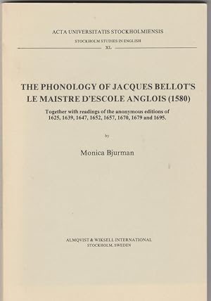 The Phonology of Jacques Bellot's Le Maistre d'Escolee Anglois (1580)