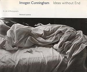 Imogen Cunningham: Ideas without End: A Life and Photographs