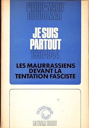 Je suis partout 1930-1944, les maurrassiens devant la tentation fasciste (envoi de l'auteur)