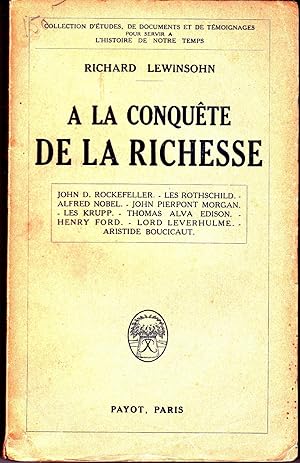 A la conquête de la richesse: John D. Rockfeller, Les Rothschild, Alfred Nobel, John Pierpont Mor...