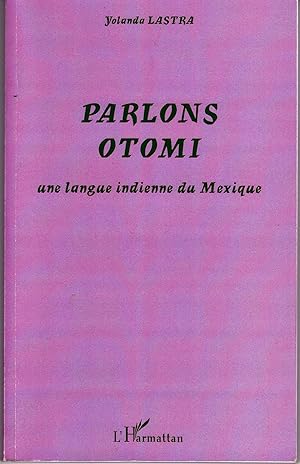 PARLONS OTOMI ; UNE LANGUE INDIENNE DU MEXIQUE