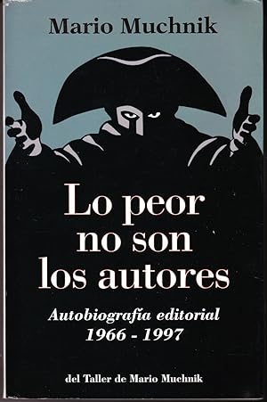 Lo peor no son los autores: Autobiografia editorial, 1966-1997 (dedicado por el autor)