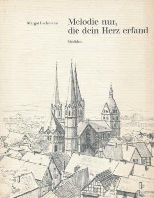 Melodie nur, die dein Herz erfand. - Lachmann, Margot,
