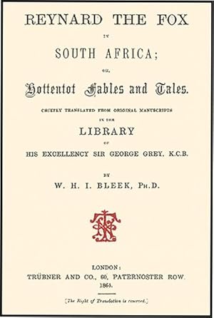 REYNARD THE FOX IN SOUTH AFRICA; OR, HOTTENTOT FABLES AND TALES