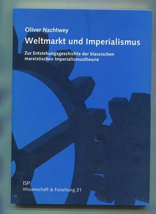 Weltmarkt und Imperialismus: Zur Entstehungsgeschichte der klassischen marxistischen Imperialimustheorie