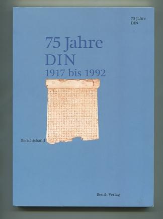 75 Jahre DIN - 1917 bis 1992: Berichtsband (DIN-Normungskunde)