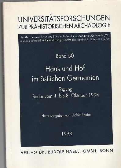 Haus und Hof im östlichen Germanien: Tagung Berlin vom 4. bis 8. Oktober 1994