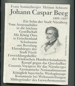 Johann Caspar Beeg : 1809 - 1867 ; Lebenslinien eines Technologen. nachgezeichnet von Franz Sonne...