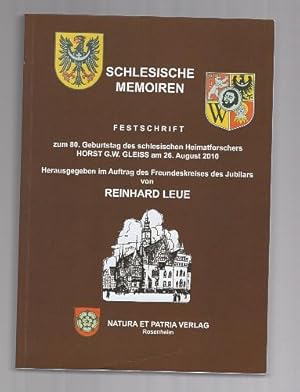 Schlesische Memoiren : Festschrift zum 80. Geburtstag des schlesischen Heimatforschers Horst G. W...