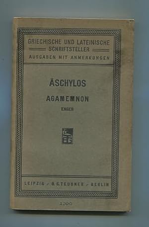 Agamemnon. Mit erläuternden Anmerkungen herausgegeben von R. ENGER.
