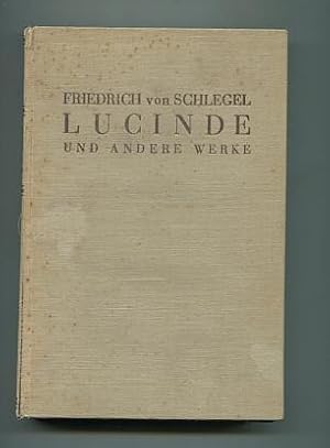 Lucinde und andere Werke. Herausgegeben von Dr. Eberhard Sauer.