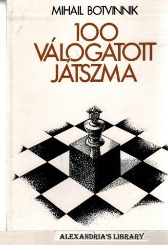 100 Válogatott Játszma - Mihail Botvinnik