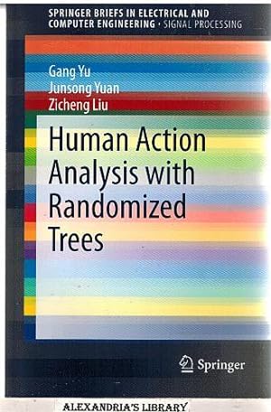 Human Action Analysis with Randomized Trees (SpringerBriefs in Electrical and Computer Engineerin...