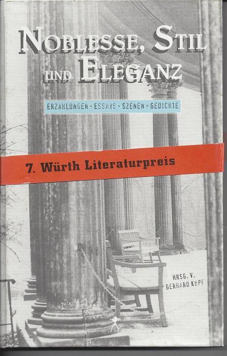 Noblesse, Stil, Eleganz: Texte zum 7. Würth-Literaturpreis: Erzählungen, Essays, Szenen, Gedichte. Texte zum 7. Würth Literaturpreis