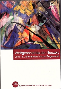 Weltgeschichte der Neutzeit - vom 18. Jhdt bis zur Gegenwart