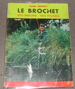 Le Brochet, ses moeurs, ses pêches.