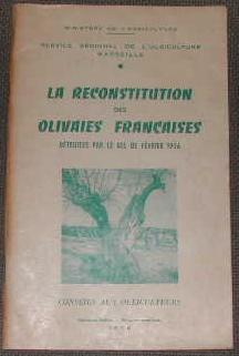 La Reconstitution des Olivaies françaises détruites par le gel de février 1956. Conseils aux oléi...